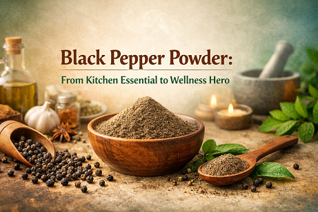 Black Pepper Powder: From Kitchen Essential to Wellness Hero