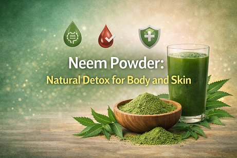 Neem Powder: Natural Detox for Body and Skin